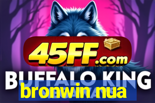 bronwin nua